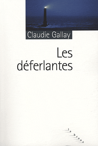 Les Déferlantes, Claudie Gallay. Éditions du Rouergue, 2008.