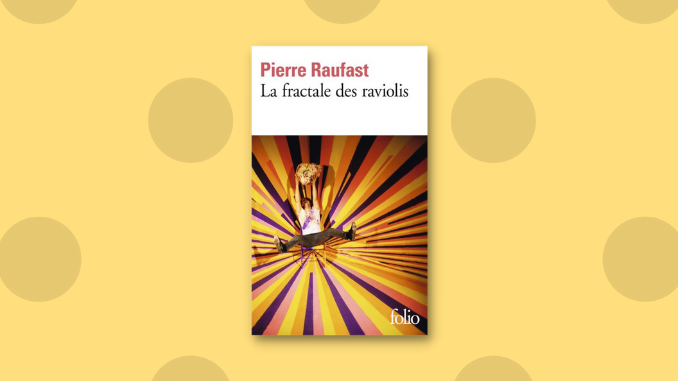 La Fractale des raviolis, Pierre Raufast
