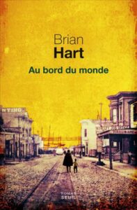 Au bord du monde, Brian Hart, éditions du Seuil