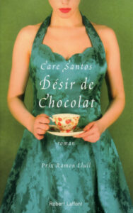 Désir de chocolat, Care Santos, Robert Laffont