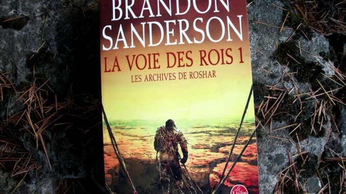 Brandon Sanderson, La Voie des rois, Les Archives de Roshar, Le Livre de Poche
