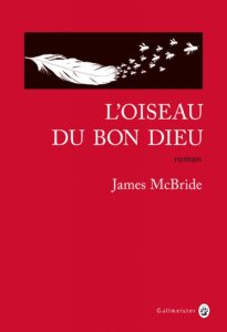 L’Oiseau du Bon Dieu, James McBride, Gallmeister