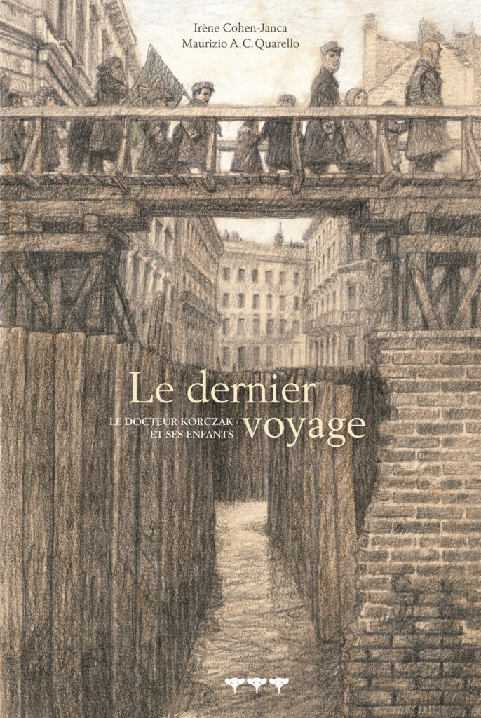 Le Dernier voyage : le docteur Korczak et ses enfants, Irène Cohen-Janca, Maurizio A. C. Quarello, éditions des Elephants