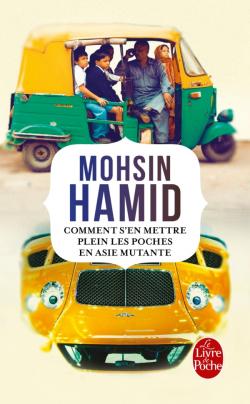 Comment s'en mettre plein les poches en Asie mutante, Mohsin Hamid, livre de poche