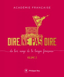 Dire, ne pas dire : du bon usage de la langue française, volume 2, Dominique Fernandez, Yves Pouliguen, Philippe Rey