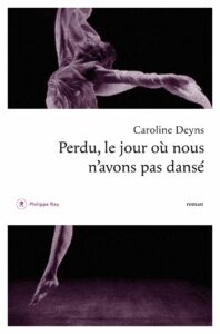 Perdu, le jour où nous n'avons pas dansé, Caroline Deyns, Philippe Rey, Isadora Duncan