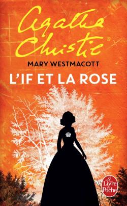 L’If et la Rose, Agatha Christie, Mary Westmacott, Le Livre de Poche