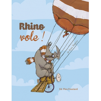 Rhino vole !, Ryan Higgins, éditions du Père Fouettard,