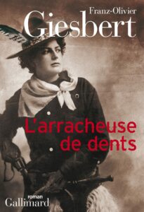 L'Arracheuse de dents, Franz-Olivier Giesbert, Gallimard