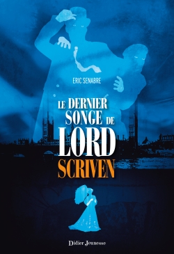 Le Dernier songe de Lord Scriven, Eric Senabre, Didier Jeunesse