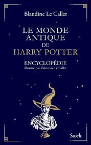 Le monde antique de Harry Potter, Blandine Le Callet