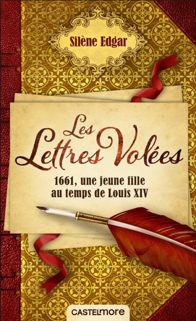 Les Lettres volées : 1661, une jeune fille au temps de Louis XIV