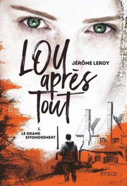 Lou après tout, tome 1 : Le grand effondrement, Jérôme Leroy