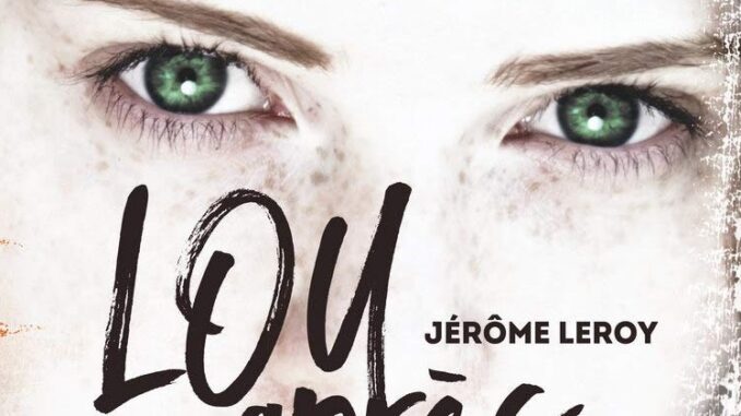 Lou après tout, tome 1 : Le grand effondrement, Jérôme Leroy