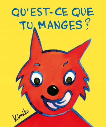 Qu'est-ce que tu manges ? : coup de coeur de notre rédactrice de 2 ans ...