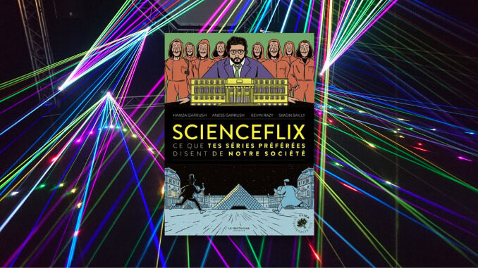 ScienceFlix, Hamza Garrush, Aness Garrush, Kevin Razy et Simon Bailly