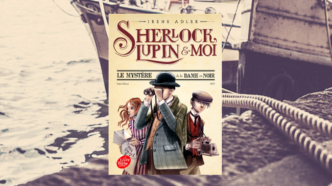 Le mystère de la dame en noir : quand Sherlock Holmes, Arsène Lupin et