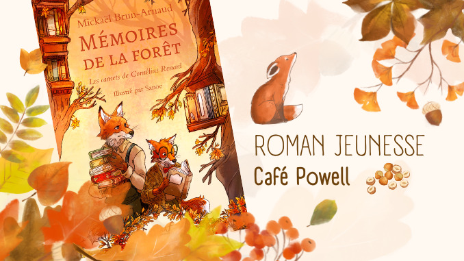 Mémoires de la forêt : Les Carnets de Cornélius Renard - Café Powell